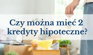 Dłoń trzyma klucze z breloczkiem w kształcie domu, a na dole zdjęcie sugeruje przeprowadzkę. Tekst pyta: "Czy można mieć 2 kredyty hipoteczne?".