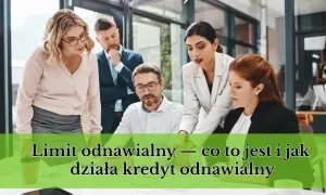 Zespół analizuje, jak działa limit odnawialny i kredyt odnawialny.