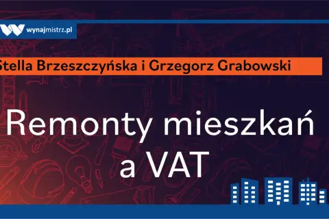 Remonty mieszkań a VAT. Na fakturze znajdziesz robociznę i użyte materiały.