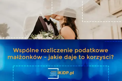 Para młoda całująca się pod welonem. Tekst: "Wspólne rozliczenie podatkowe małżonków - jakie daje to korzyści?".