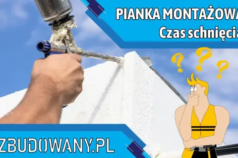 Dłoń trzyma pistolet z pianką montażową, która schnie. Zastanawiasz się, ile schnie pianka montażowa?