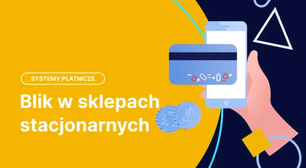 Płatności zbliżeniowe telefonem i kartą. Blik w sklepach stacjonarnych to wygoda i szybkość transakcji.