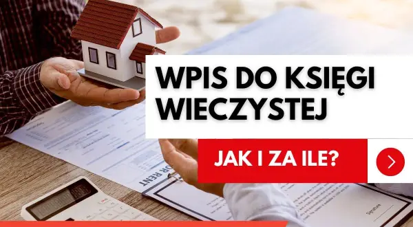 Wpis do księgi wieczystej: dowiedz się, ile trwa i jakie są koszty. Ręka trzyma model domu, obok dokumenty i kalkulator.