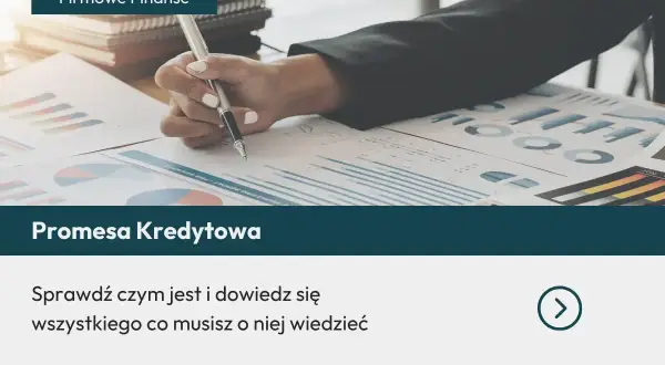 Ręka pisze na dokumentach finansowych. Dowiedz się, czym jest promesa kredytowa i wszystko, co musisz o niej wiedzieć.