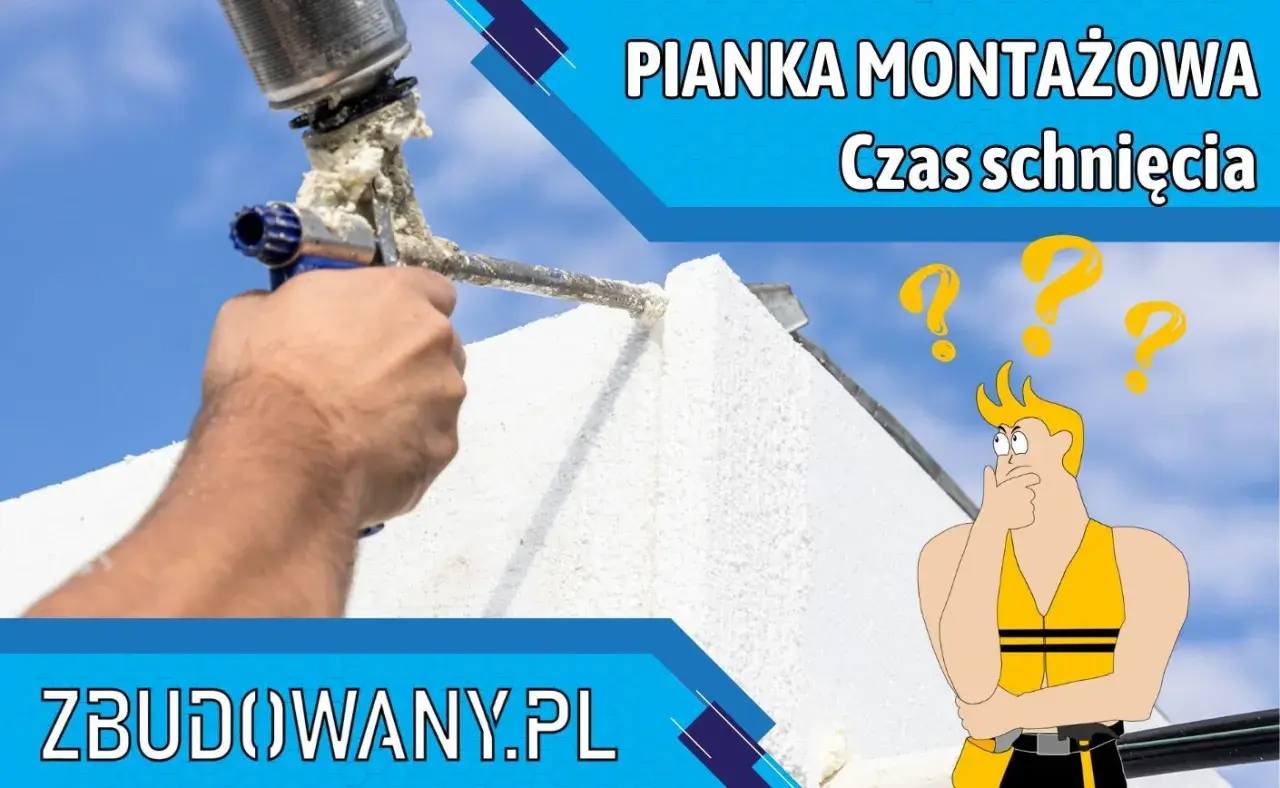 Dłoń trzyma pistolet z pianką montażową, która schnie. Zastanawiasz się, ile schnie pianka montażowa?