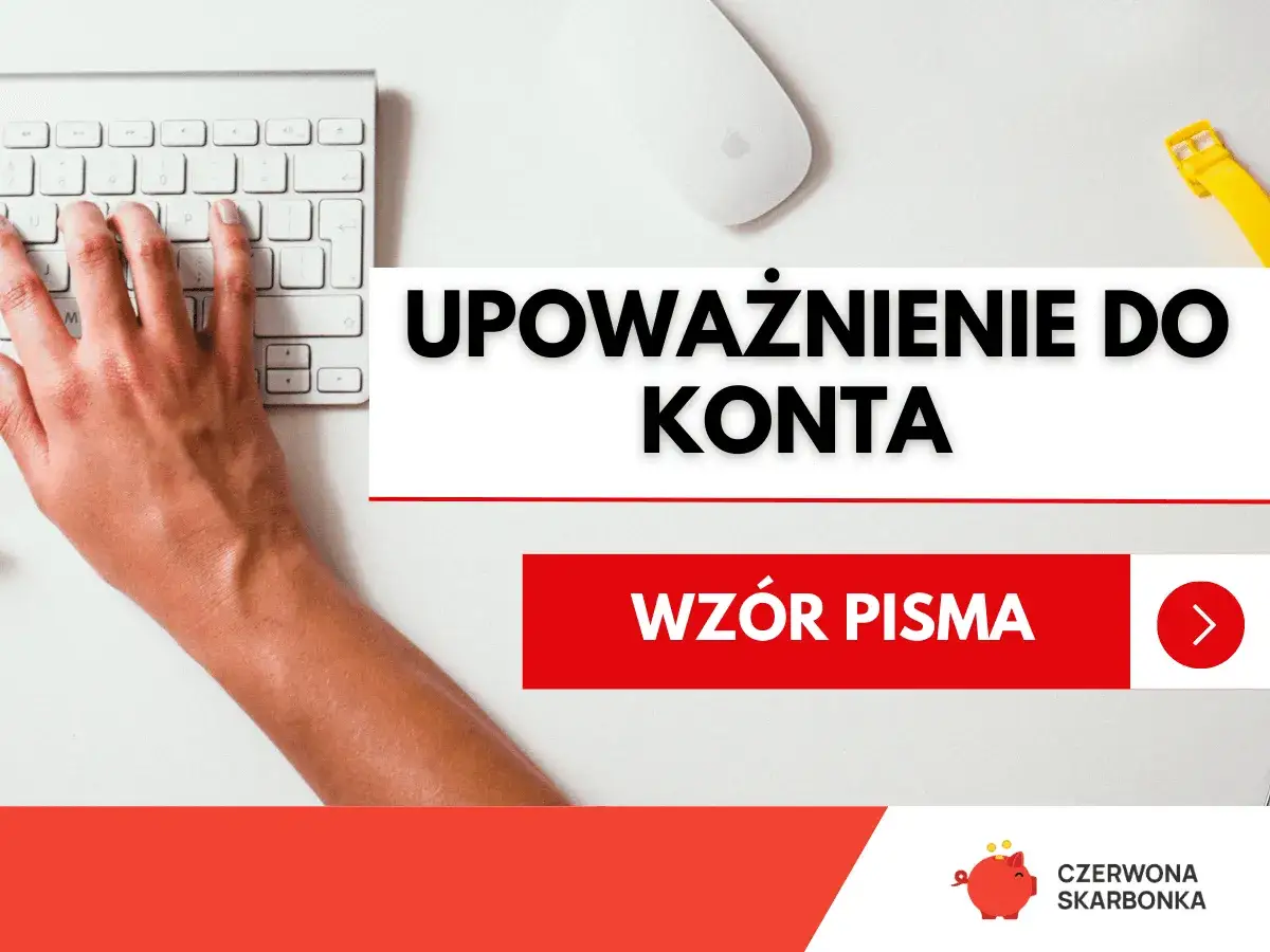 Dłoń pisze na klawiaturze. Tekst: UPOWAŻNIENIE DO KONTA. WZ&Oacute;R PISMA. Czerwona skarbonka.