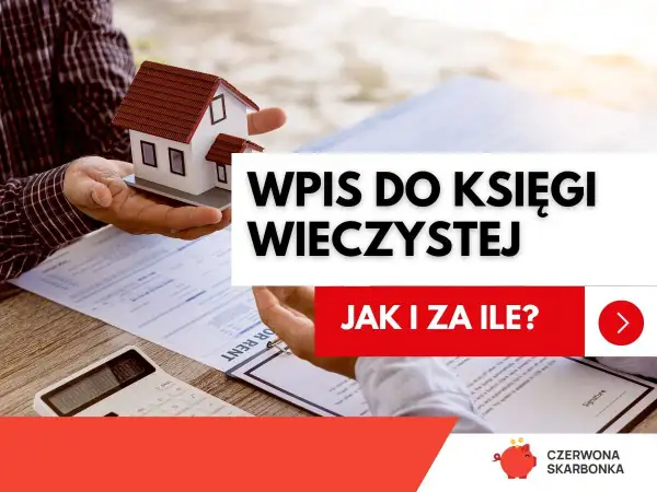 Wpis do księgi wieczystej: dowiedz się, ile trwa i jakie są koszty. Ręka trzyma model domu, obok dokumenty i kalkulator.