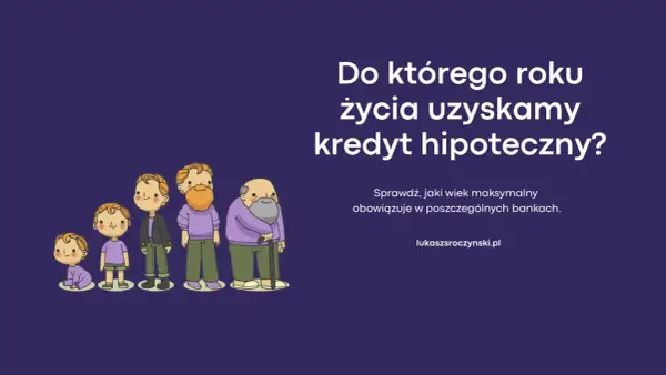 Ilustracja przedstawia mężczyzn w różnym wieku, od niemowlęcia do seniora, symbolizując pytanie: do jakiego wieku można wziąć kredyt hipoteczny.